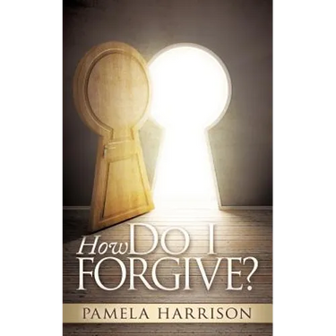 How Do I Forgive?