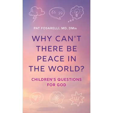 Why Can't There Be Peace in the World?: Children's Questions for God