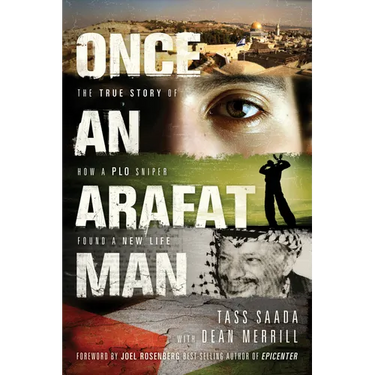 Once an Arafat Man: The True Story of How a PLO Sniper Found a New Life
