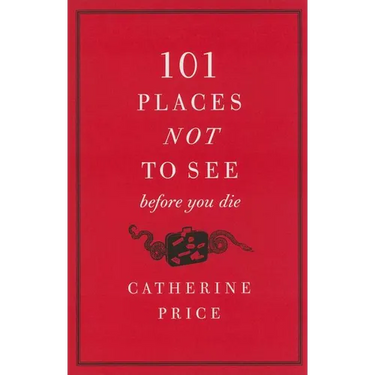 101 Places Not to See Before You Die