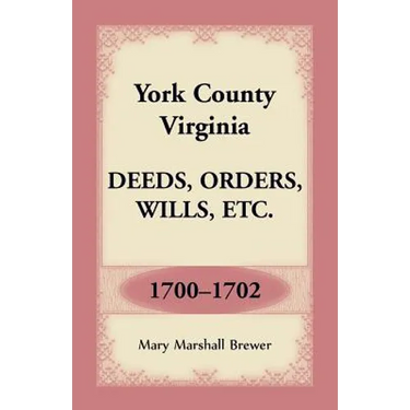 York County, Virginia Deeds, Orders, Wills, Etc., 1700-1702