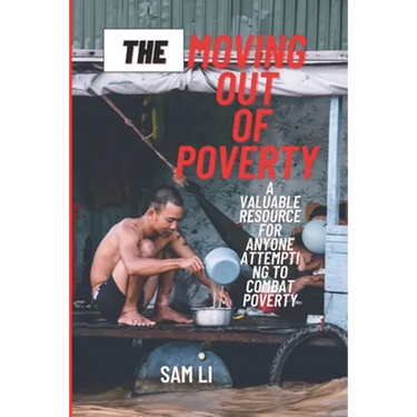 The Moving Out Of Poverty: A Valuable Resource For Anyone Attempting To Combat Poverty