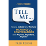 Tell Me...: How to Initiate and Nurture MEANINGFUL CONVERSATIONS with Anyone, Anywhere, Anytime