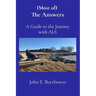 (Most of) The Answers: A Guide to the Journey with ALS