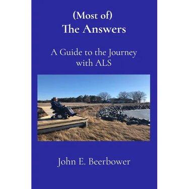 (Most of) The Answers: A Guide to the Journey with ALS
