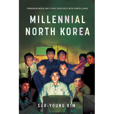 Millennial North Korea: Forbidden Media and Living Creatively with Surveillance