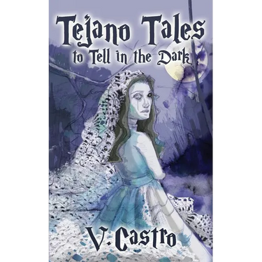 Tejano Tales to Tell in the Dark