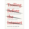 Trolling Before the Internet: An Offline History of Insult, Provocation, and Public Humiliation in the Literary Classics