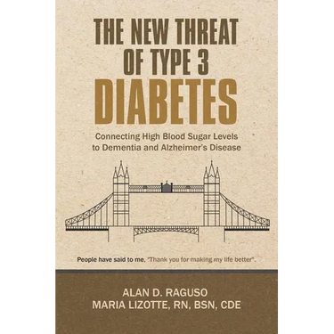 The New Threat of Type 3 Diabetes: Connecting High Blood Sugar Levels to Dementia and Alzheimer's Disease