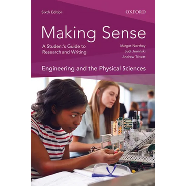 Making Sense in Engineering and the Physical Sciences 6th Edition: A Students Guide to Research and Writing