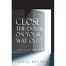 Close the Door on Your Way Out!: You Can Do It!