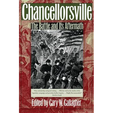 Chancellorsville: The Battle and Its Aftermath