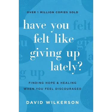 Have You Felt Like Giving Up Lately?: Finding Hope and Healing When You Feel Discouraged