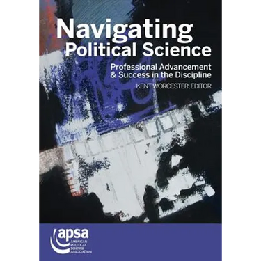 Navigating Political Science: Professional Advancement & Success in the Discipline
