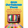 Good Old-Fashioned Values: Gender and Family in Family Guy, American Dad! and The Cleveland Show