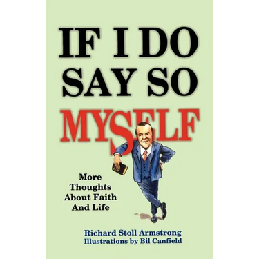 If I Do Say So Myself: More Thoughts About Faith and Life