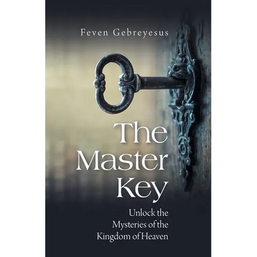The Master Key: Unlock the Mysteries of the Kingdom of Heaven