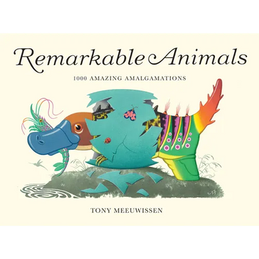 Remarkable Animals: 1000 Amazing Amalgamations