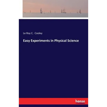 Easy Experiments in Physical Science
