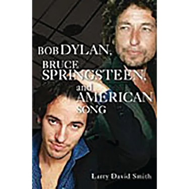 Bob Dylan, Bruce Springsteen, and American Song
