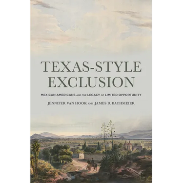 Texas-Style Exclusion: Mexican Americans and the Legacy of Limited Opportunity