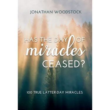 Has the Day of Miracles Ceased?: 100 True Latter-Day Miracles: 100 True Latter-Day Miracles