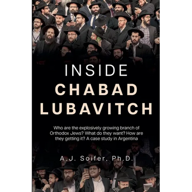 Inside Chabad Lubavitch: Who are the explosively growing branch of Orthodox Jews? What do they want? How are they getting it? A case study in Argentin