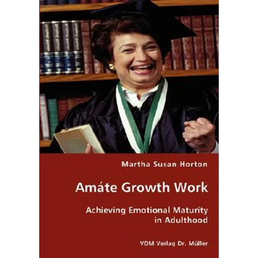 Amáte Growth Work - Achieving Emotional Maturity in Adulthood