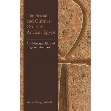 The Social and Cultural Order of Ancient Egypt: An Ethnographic and Regional Analysis