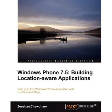 Windows Phone 7.5: Building Location Aware Applications