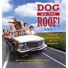 Dog on the Roof!: On the Road with Mitt and the Mutt