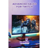 Advanced Hacks for Twitch: Professional Guide to Grow and Monetize on Twitch