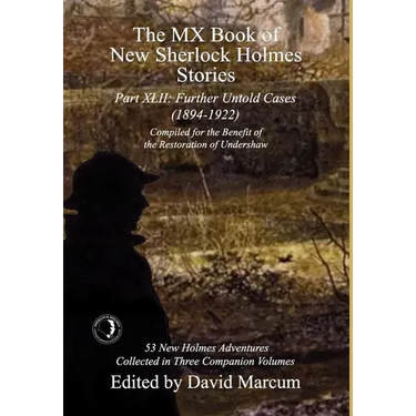 The MX Book of New Sherlock Holmes Stories Part XLII: Further Untold Cases - 1894-1922