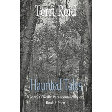 Haunted Tales - A Mary O'Reilly Paranormal Mystery (Book Fifteen)