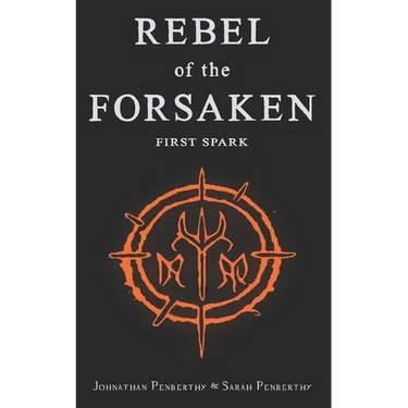 Rebel of the Forsaken: First Spark