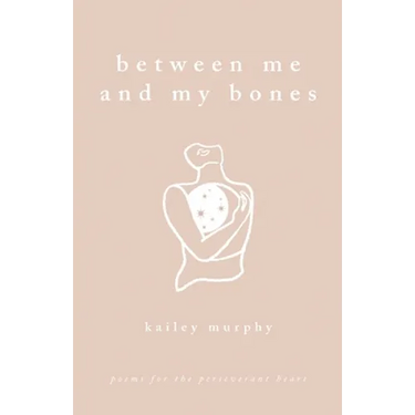 Between Me and My Bones: Poems for the Perseverant Heart