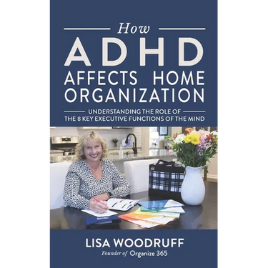 How ADHD Affects Home Organization: Understanding the Role of the 8 Key Executive Functions of the Mind