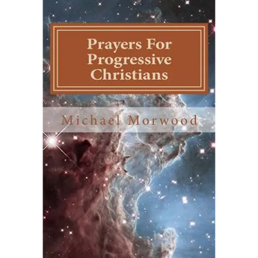 Prayers For Progressive Christians: A New Template