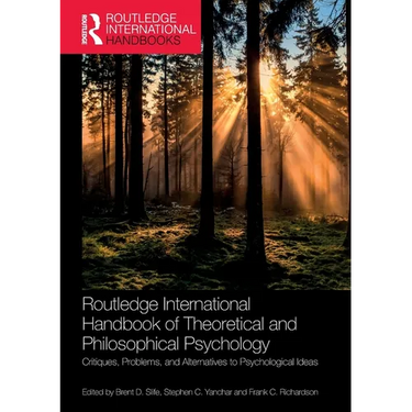 Routledge International Handbook of Theoretical and Philosophical Psychology: Critiques, Problems, and Alternatives to Psychological Ideas