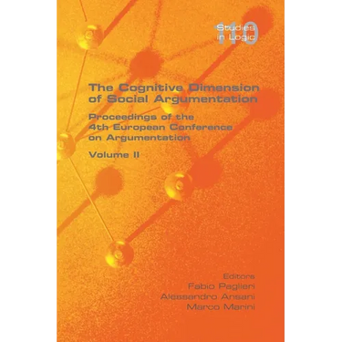 The Cognitive Dimension of Social Argumentation Proceedings of the 4th European Conference on Argumentation Volume II
