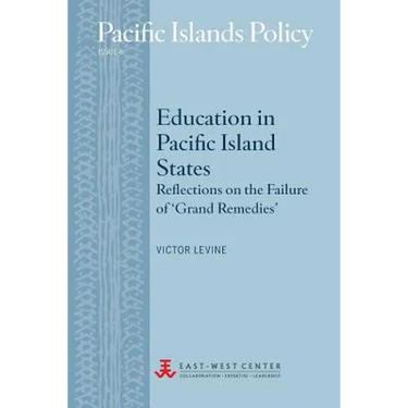 Education in Pacific Island States: Reflections on the Failure of 'Grand Remedies'