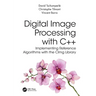 Digital Image Processing with C++: Implementing Reference Algorithms with the Cimg Library