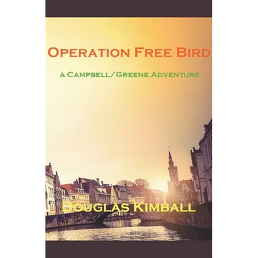 Operation Free Bird, a Campbell/Greene Adventure