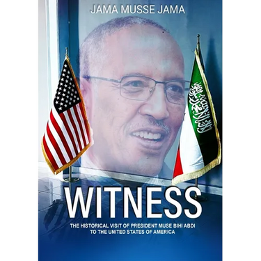 Witness: The Historical Visit of President Muse Bihi Abdi to the United States of America