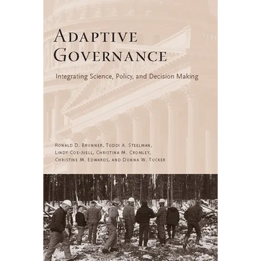 Adaptive Governance: Integrating Science, Policy, and Decision Making