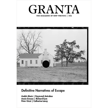 Granta 162: Definitive Narratives of Escape: Definitive Narratives of Escape