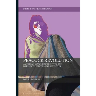 Peacock Revolution: American Masculine Identity and Dress in the Sixties and Seventies