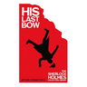 His Last Bow - Some Later Reminiscences - The Sherlock Holmes Collector's Library