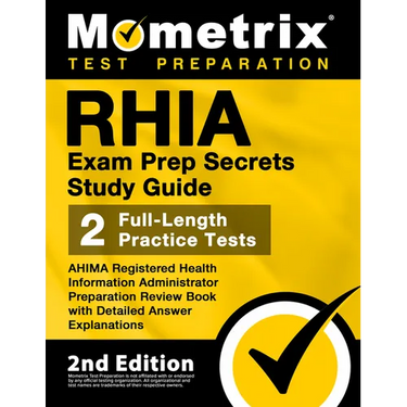 RHIA Exam Prep Secrets Study Guide - AHIMA Registered Health Information Administrator Preparation Review Book, Full-Length Practice Test, Detailed An