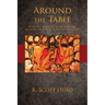 Around the Table: Retelling the Story of the Eucharist Through the Eyes of Jesus' First Followers